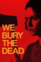 Nonton Film We Bury the Dead Sub Indo
