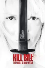 Nonton Film Kill Bill: The Whole Bloody Affair Sub Indo