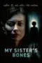 Nonton Film My Sister’s Bones Sub Indo